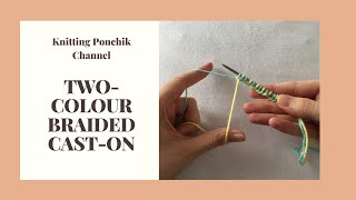 TWO-COLOUR BRAIDED CAST-ON | Knitting Cast On | Knitting Ponchik Tutorials