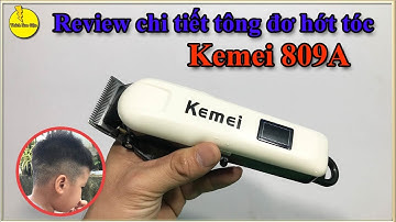 Review chi tiết tông đơ hớt tóc KEMEI 809A