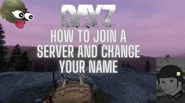 How to join a server and change your name in Dayz