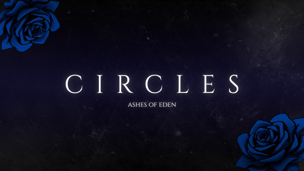 Circles — Ashes of Eden (Official Lyric Video)