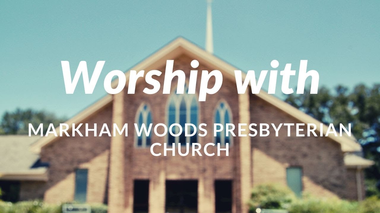 Worship with Markham Woods Presbyterian Church YouTube