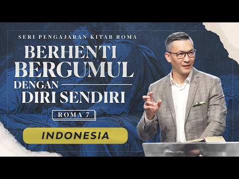 Ibadah Minggu | Seri Pengajaran Kitab Roma : Berhenti Bergumul Dengan Diri Sendiri (Philip Mantofa)