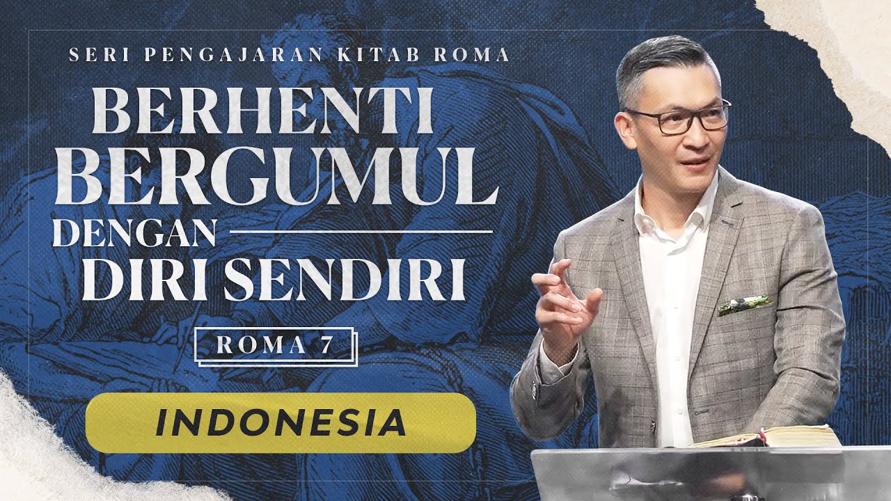 Ibadah Minggu | Seri Pengajaran Kitab Roma : Berhenti Bergumul Dengan Diri Sendiri (Philip Mantofa)