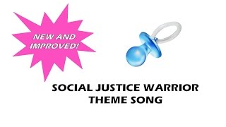 SOCIAL JUSTICE WARRIOR THEME SONG