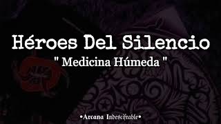 Héroes Del Silencio - Medicina Húmeda //Letra