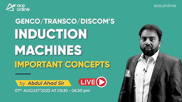 Induction Machines - Important concepts of GENCO/TRANSCO/DISCOM | Ahad Sir | ACE Online Live