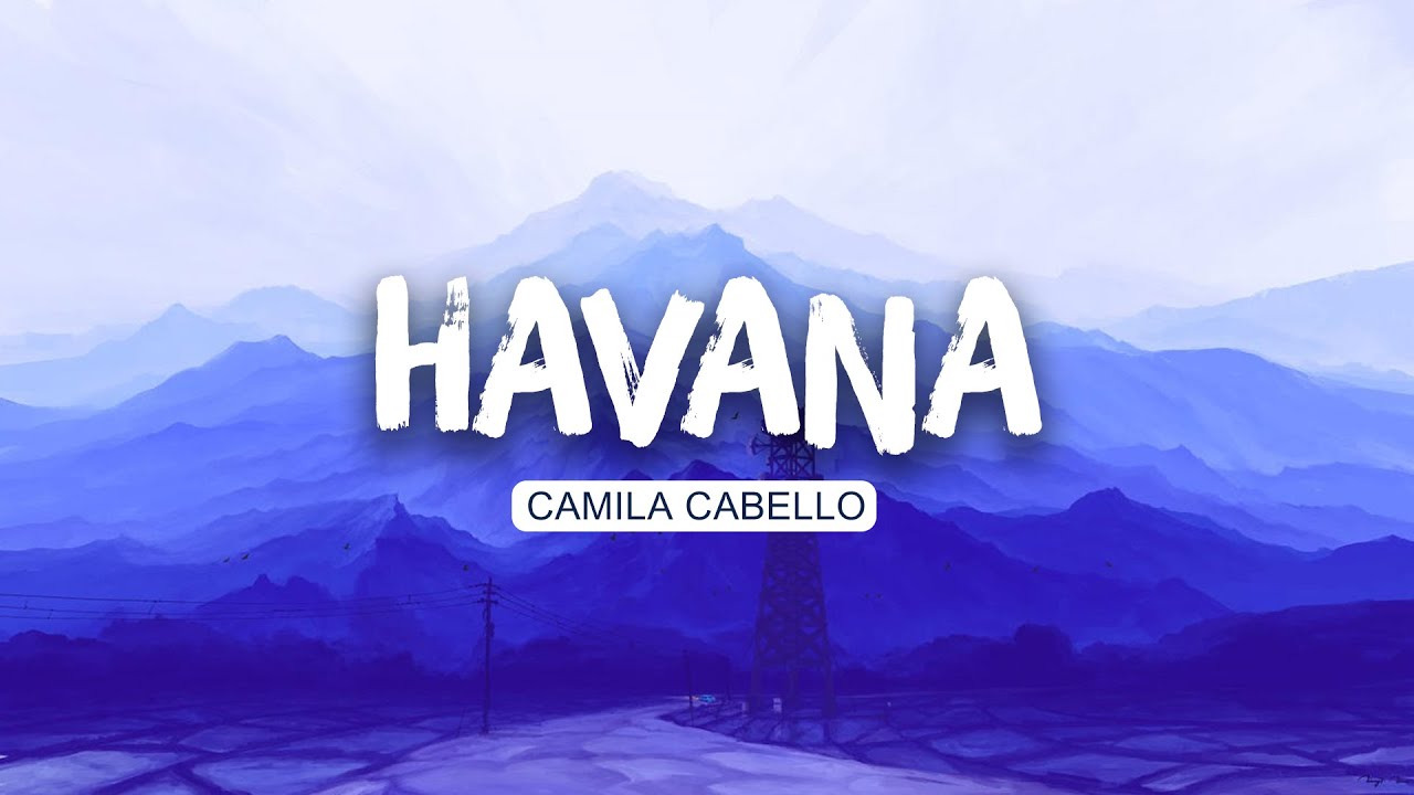 Camila Cabello - Havana (Lyrics) ft. Young Thug | Anne-Marie , Little Mix | Mix