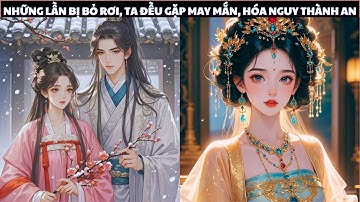 FULL |NHỮNG LẦN BỊ BỎ RƠI, TA ĐỀU GẶP MAY MẮN, HÓA NGUY THÀNH AN| #reviews #review #hóanguythànhan