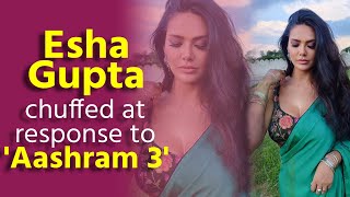 Esha Gupta Talks About Her Bold Avatar In Aashram 3
