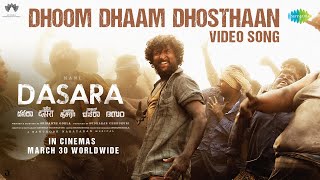 Dhoom Dhaam Dhosthaan - Video Song | Dasara | Nani, Keerthy Suresh | Santhosh Narayanan