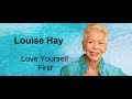 Love yourself first  louise hay