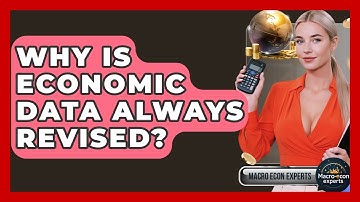 Why Is Economic Data Always Revised? - Macroecon Experts