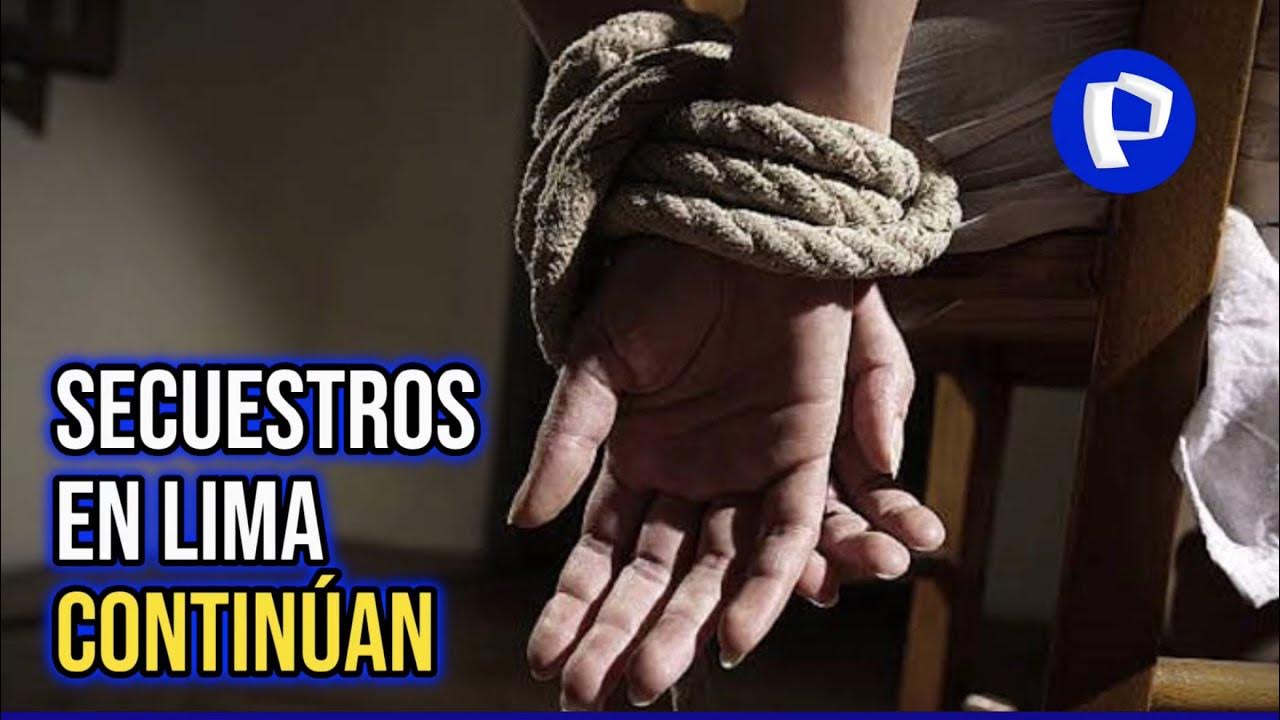 CONTINÚAN LOS SECUESTROS EN LIMA YouTube