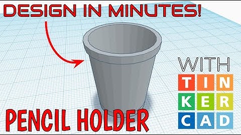 How To Make a Pencil Holder with Tinkercad in Minutes!
