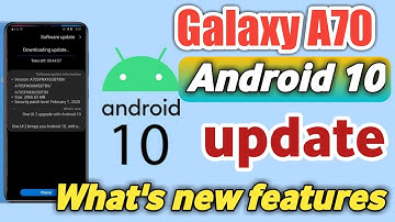 Samsung released Android 10 update and One Ui 2.0 update for Galaxy A70 | A70 Android 10 update