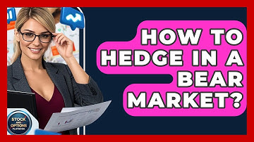 How To Hedge In A Bear Market? - Stock and Options Playbook