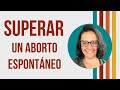 Abortos espontáneos como tabú social: CONSEJOS para SUPERARLO  - Flavia Estevan