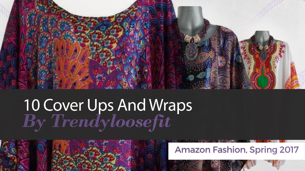 10 Cover Ups And Wraps By Trendyloosefit Amazon Fashion, Spring 2017