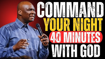 40 MINUTES MOST POWERFUL PRAYERS TO COMMAND YOUR NIGHT | APOSTLE JOSHUA SELMAN
