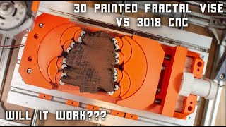 3D Printed Fractal vise V2: Overview + CNC router testing
