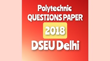 Polytechnic Question Paper 2018, DSEU Question Paper, Polytechnic question papers, solved paper
