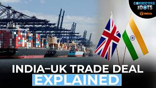 India–UK CETA Explained: What the Landmark Trade Deal Means | Connecting The Dots
