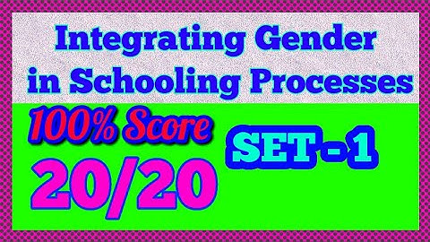 Integrating_Gender_in_Schooling_Processes | Set -1 | 100%  score 20/20 nishtha