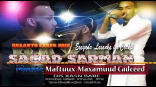 Sacad Sarmaan Raxma Dhaanto Cusub 2015 Officail Song