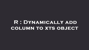 R : Dynamically add column to xts object