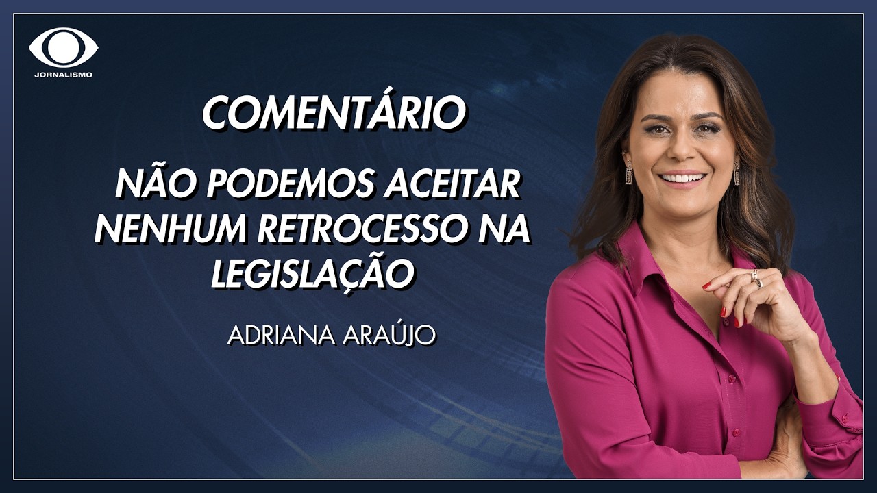 Adriana Araújo: Não podemos aceitar nenhum retrocesso na Legislação | Jornal da Band