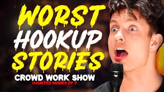 WORST HOOK-UP STORIES | CROWD WORK SHOW w\/ MATT RIFE (Haunted Homies #30)