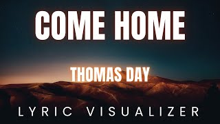 Thomas Day - Come Home | LYRIC VISUALIZER Version