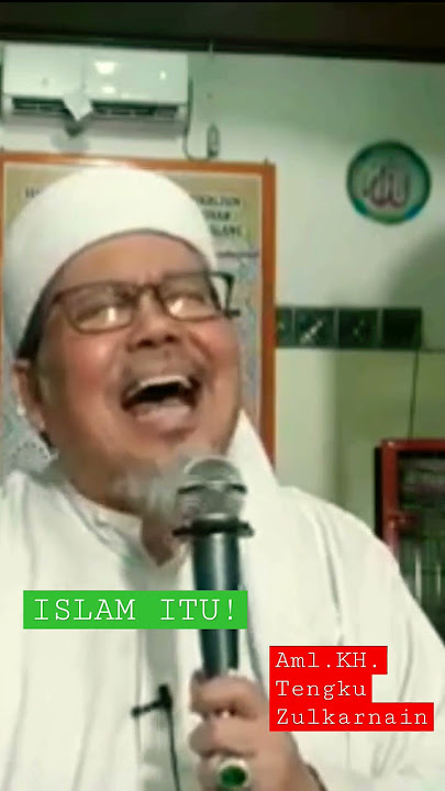 ISLAM ITU! {Alm.KH.Tengku Zulkarnain}.