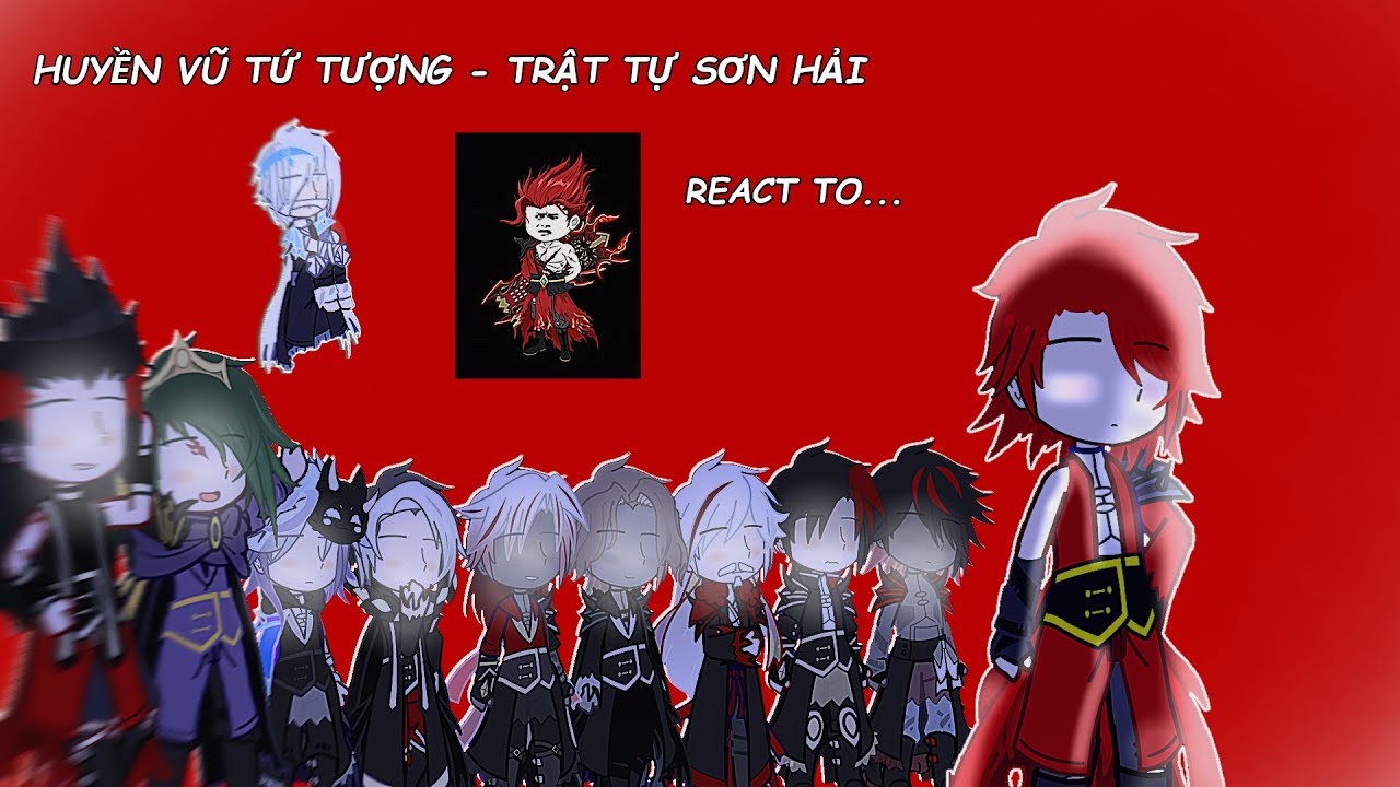 Huyền Vũ Tứ Tượng - Trật Tự Sơn Hải react to...Tà Kiện Tiên | My au | My ships | #gachanox