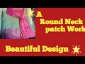 Simple Beautiful 😍 Round neck Design ||Patch work||For Beginners