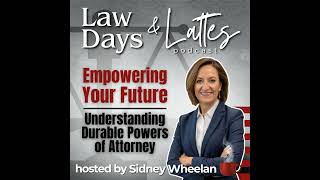 Empowering Your Future:  Understanding Durable Powers of Attorney