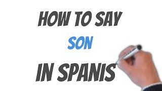 How To Say Son In Spanish Content