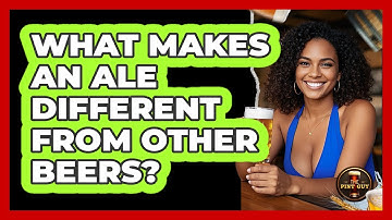 What Makes An Ale Different From Other Beers? - The Pint Guy