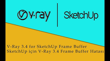 V-Ray 3.4 for SketchUp Frame Buffer / SketchUp Frame Buffer Hatası #V-Ray3.4forSketchUpFrameBuffer