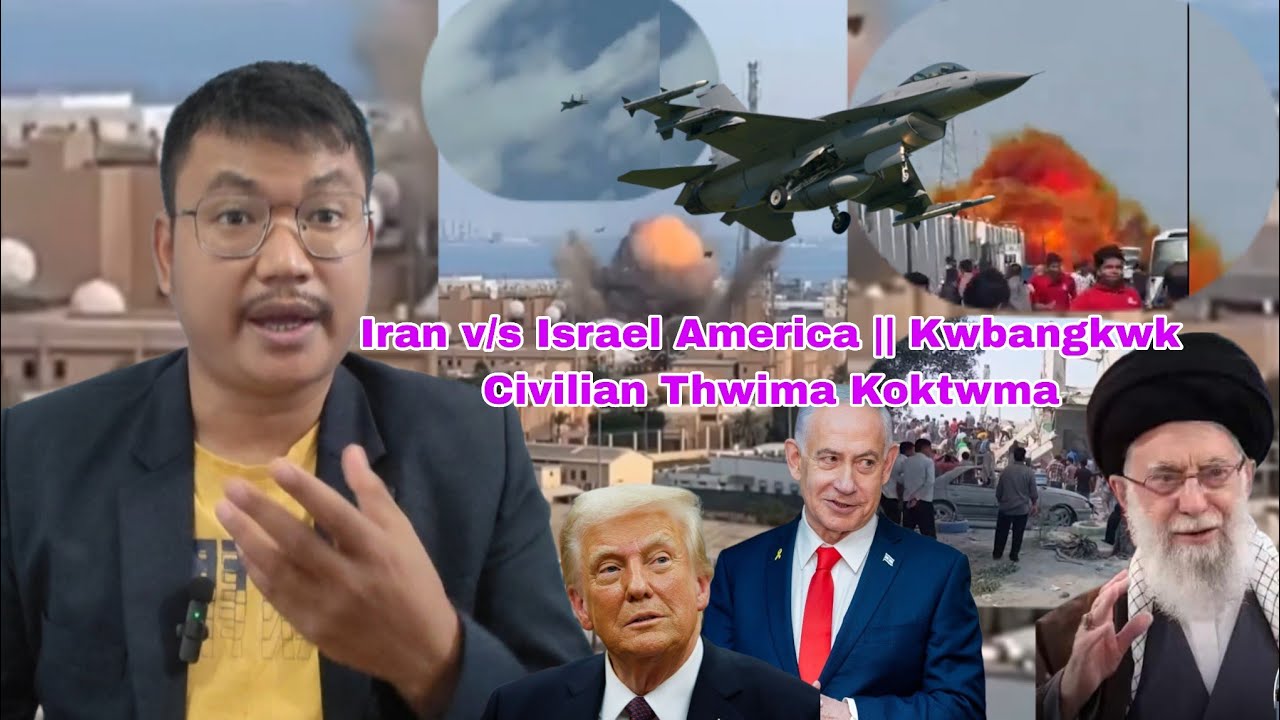 Borok Kwbang Thwima Koktwma | Iran v/s Israel America | Middle East | Iran Hits Six Nations 