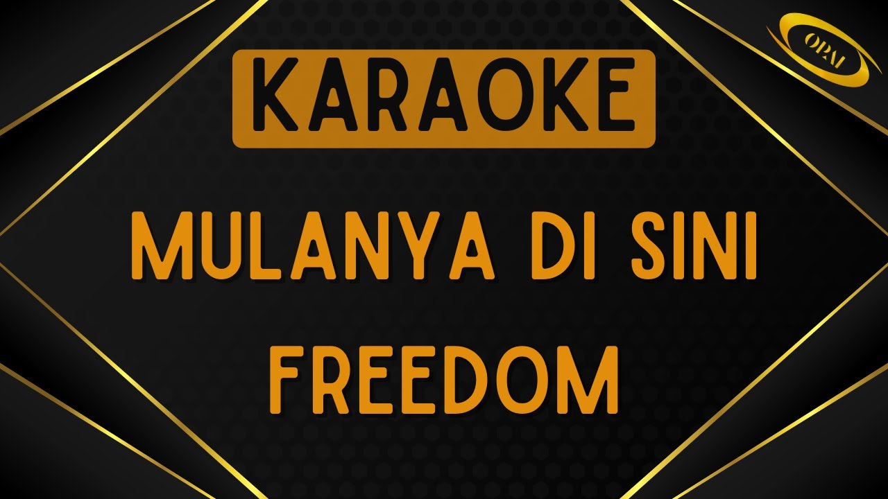 Freedom - Mulanya Di Sini [Karaoke]