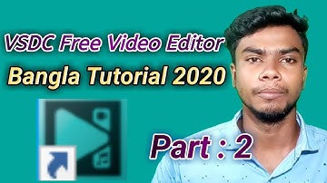 VSDC Free Video Editor Bangla Tutorial Part : 2||How To Edit Video By VSDC || Best Video Editor 2020