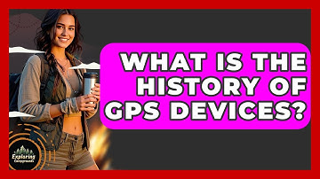 What Is The History Of GPS Devices? - Exploring Campgrounds