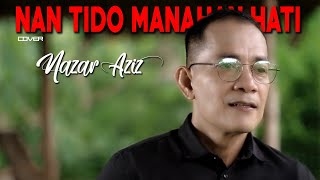 NAN TIDO MANAHAN HATI - Cover NAZAR AZIZ || Pop Minang Acoustic