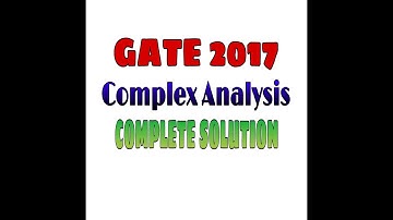 GATE || Mathematics (MA) || Complex Analysis || questions from GATE-2017 with complete answer key ||