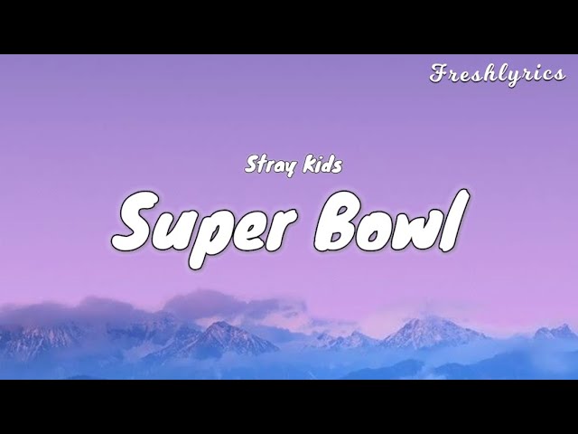 Stray Kids - Super Bowl (Lyrics)