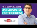 As causas da OSTEOPOROSE | Live com o Dr Juliano Teles