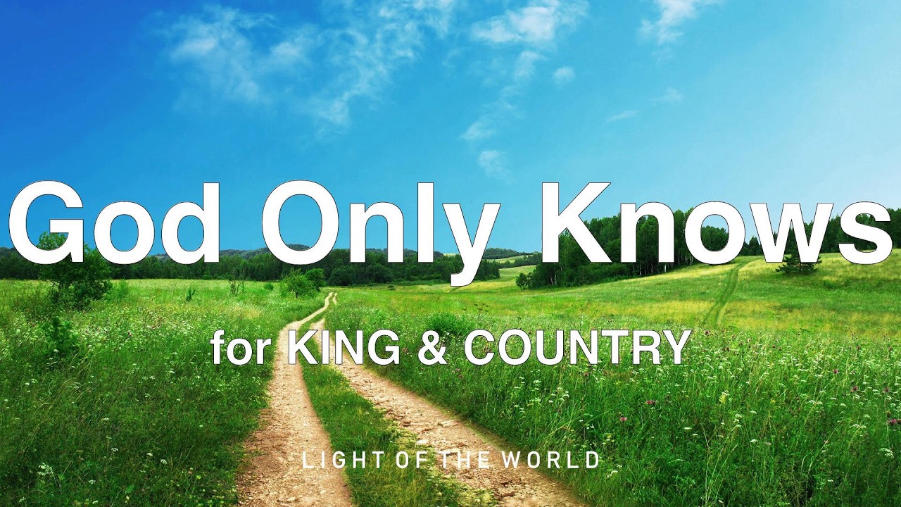 For King & Country - God Only Knows (Lyrics)