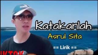 Asrul Sita~Katakanlah (Lirik)