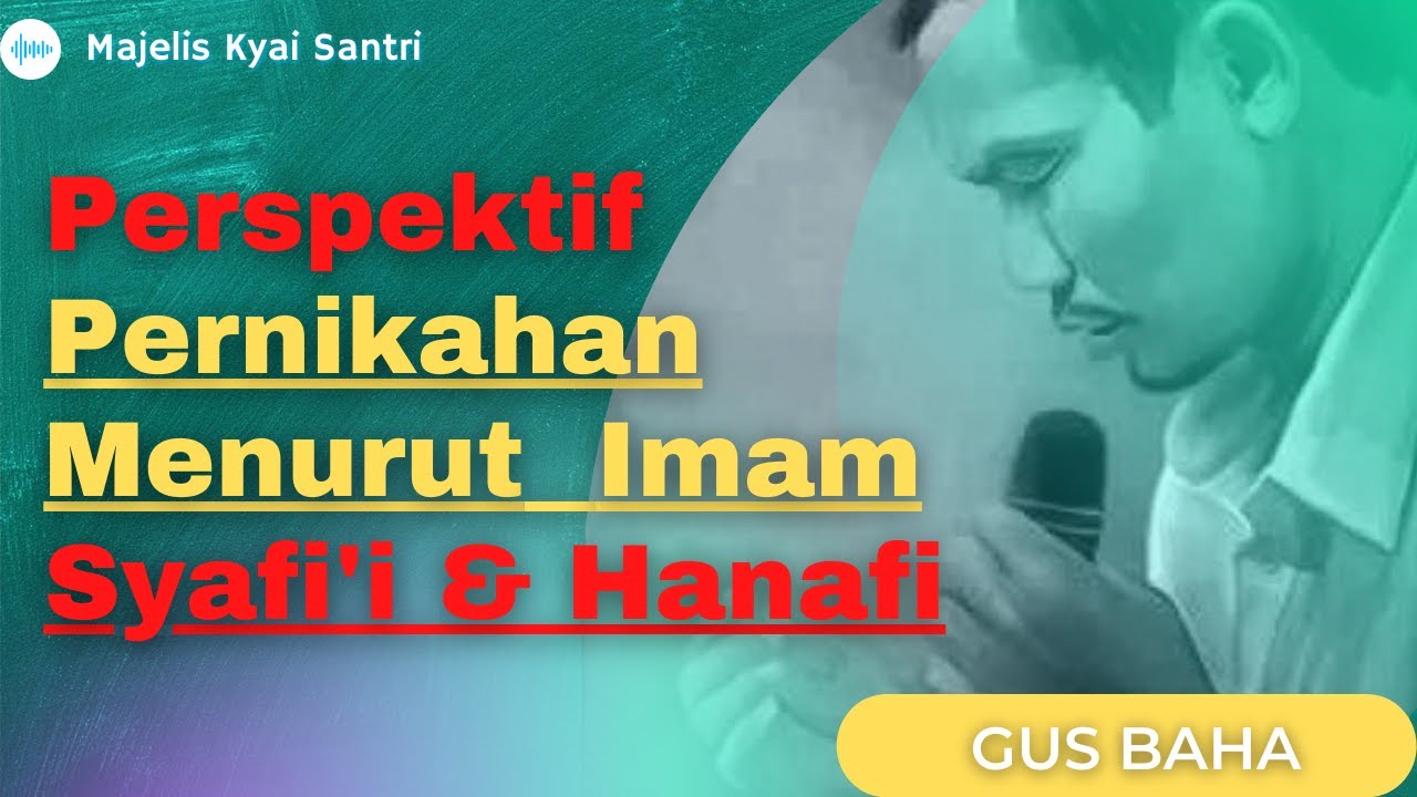 ▶️ Kajian Logis Gus Baha Terbaru - Perbedaan Pendapat Tentang Bab Nikah Imam Syafi'i dan Hanafi